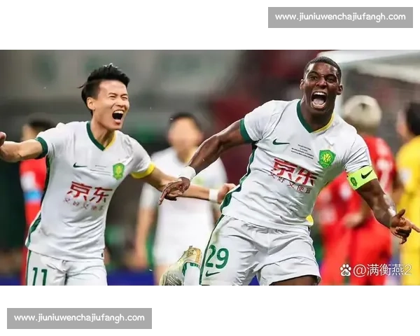 北京国安迎战武汉卓尔联赛焦点之战悬念与激情并存全场看点两强对决